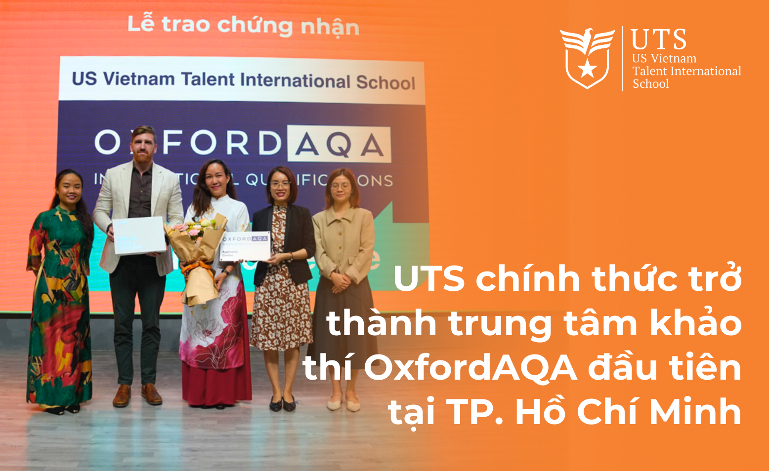 UTS chính thức trở thành trung tâm khảo thí OxfordAQA đầu tiên tại TP. Hồ Chí Minh