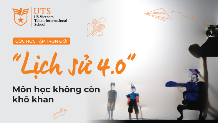 Lịch sử 4.0 – Môn học tưởng chừng “khô khan” trở nên thú vị hơn bao giờ hết!